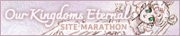 Our Kingdoms Eternal - Site Marathon